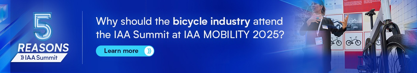 Banner - Why should the bicycle industry attend the IAA Summit at IAA MOBILITY 2025? Learn more.